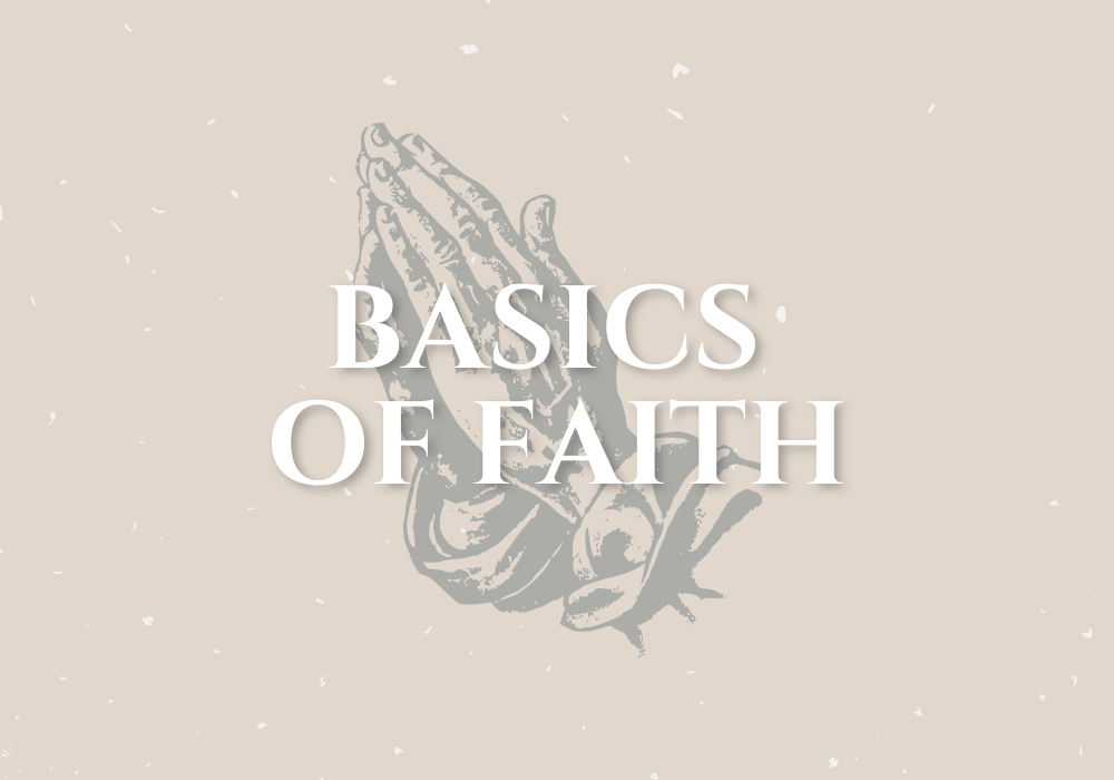Featured image for “Basics of Faith”